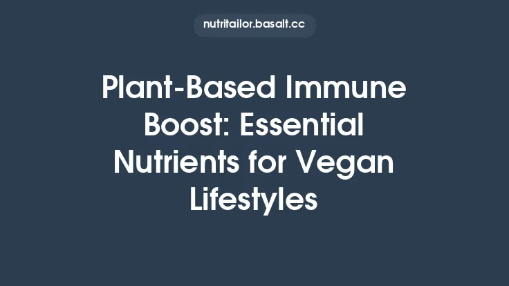 Plant‑Based Immune Boost: Essential Nutrients for Vegan Lifestyles Thumbnail