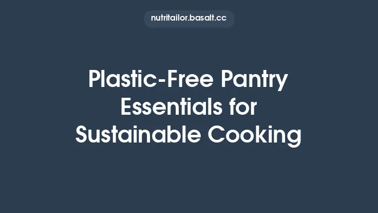 Plastic‑Free Pantry Essentials for Sustainable Cooking Thumbnail