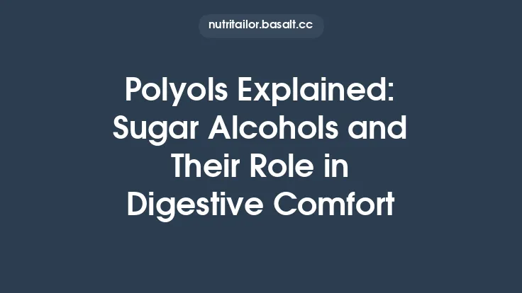 Polyols Explained: Sugar Alcohols and Their Role in Digestive Comfort Thumbnail