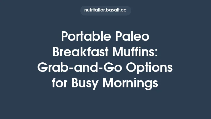 Portable Paleo Breakfast Muffins: Grab‑and‑Go Options for Busy Mornings Thumbnail