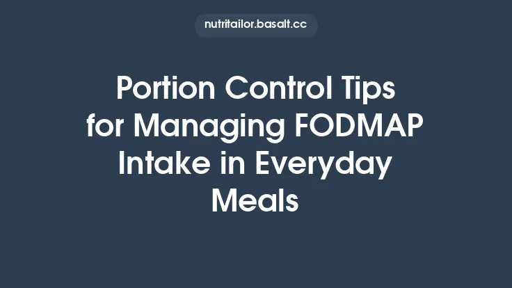 Portion Control Tips for Managing FODMAP Intake in Everyday Meals Thumbnail