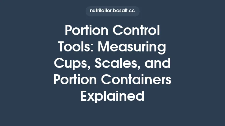Portion Control Tools: Measuring Cups, Scales, and Portion Containers Explained Thumbnail
