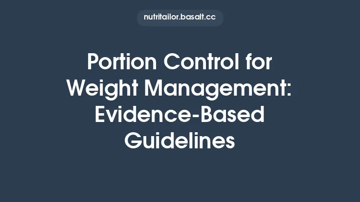 Portion Control for Weight Management: Evidence‑Based Guidelines Thumbnail