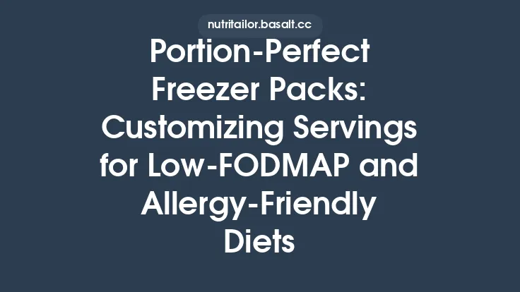 Portion‑Perfect Freezer Packs: Customizing Servings for Low‑FODMAP and Allergy‑Friendly Diets Thumbnail