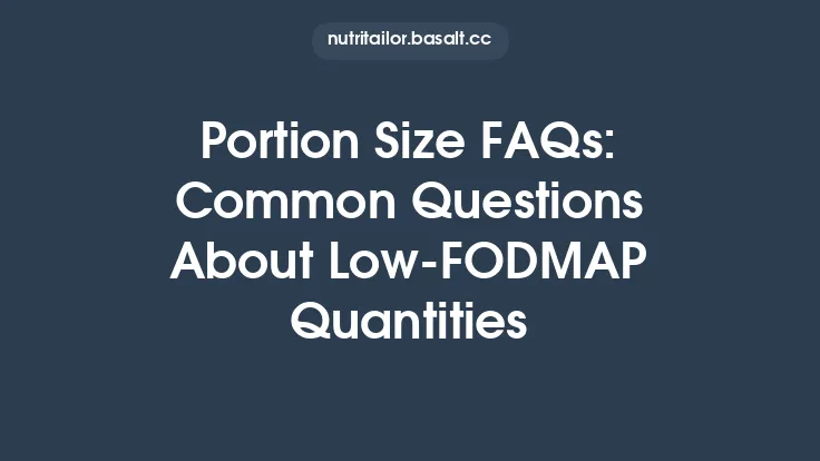 Portion Size FAQs: Common Questions About Low‑FODMAP Quantities Thumbnail