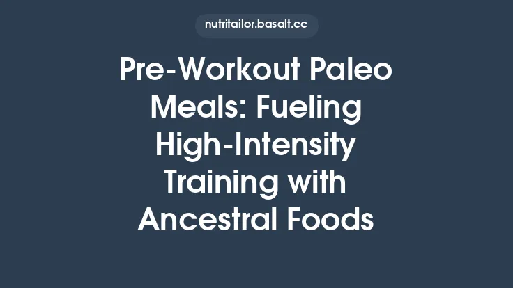 Pre‑Workout Paleo Meals: Fueling High‑Intensity Training with Ancestral Foods Thumbnail