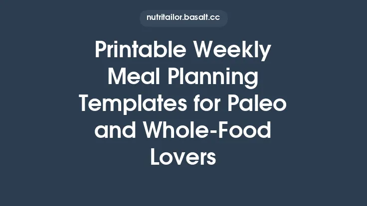 Printable Weekly Meal Planning Templates for Paleo and Whole‑Food Lovers Thumbnail
