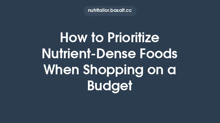 How to Prioritize Nutrient‑Dense Foods When Shopping on a Budget Thumbnail