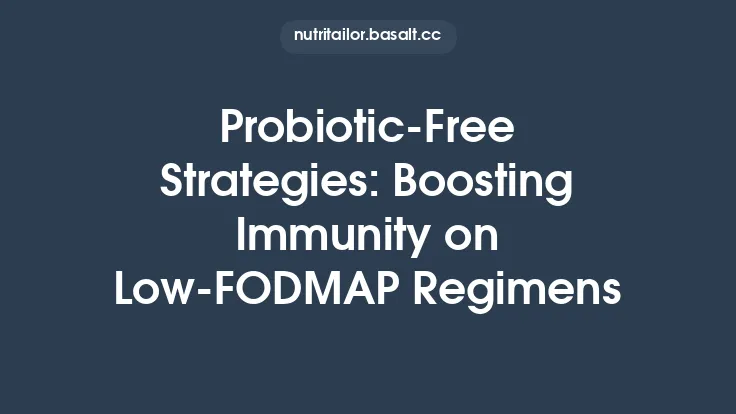 Probiotic‑Free Strategies: Boosting Immunity on Low‑FODMAP Regimens Thumbnail