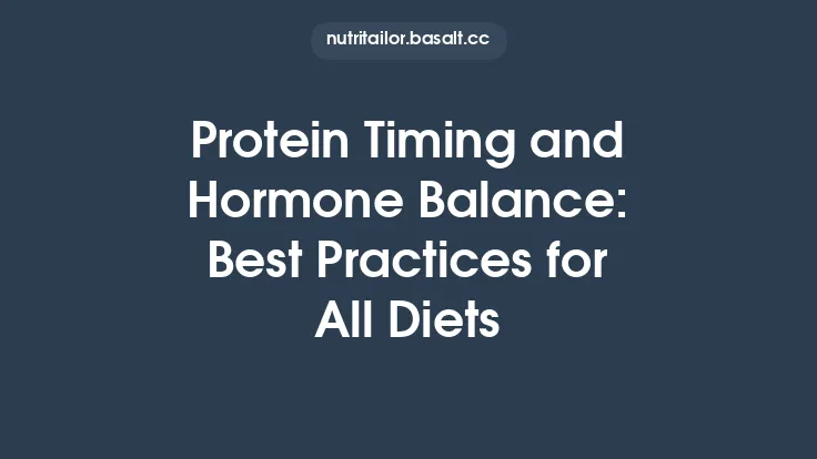 Protein Timing and Hormone Balance: Best Practices for All Diets Thumbnail