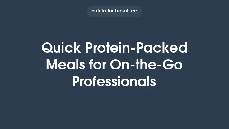 Quick Protein‑Packed Meals for On‑the‑Go Professionals Thumbnail