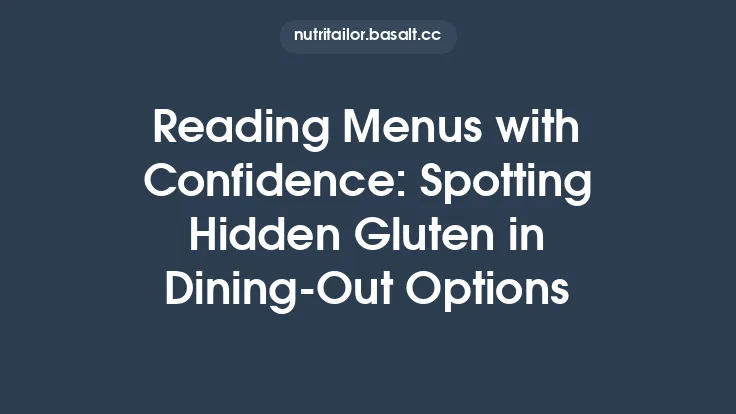 Reading Menus with Confidence: Spotting Hidden Gluten in Dining‑Out Options Thumbnail