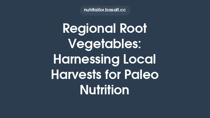 Regional Root Vegetables: Harnessing Local Harvests for Paleo Nutrition Thumbnail