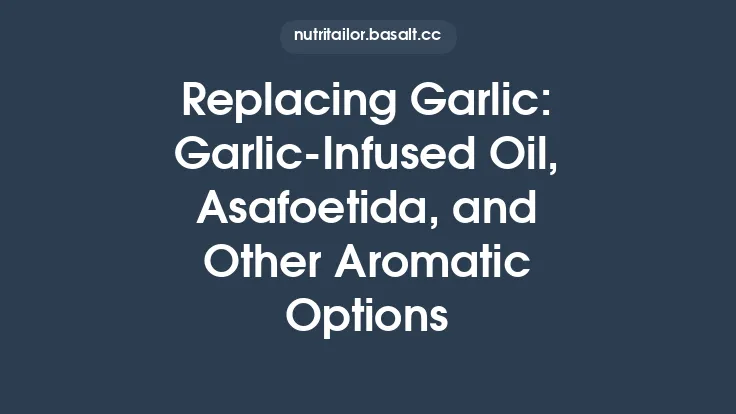 Replacing Garlic: Garlic‑Infused Oil, Asafoetida, and Other Aromatic Options Thumbnail