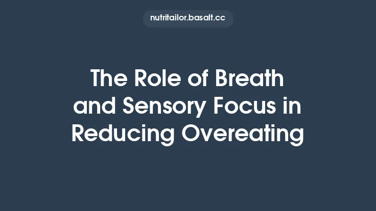 The Role of Breath and Sensory Focus in Reducing Overeating Thumbnail
