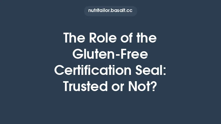 The Role of the Gluten‑Free Certification Seal: Trusted or Not? Thumbnail