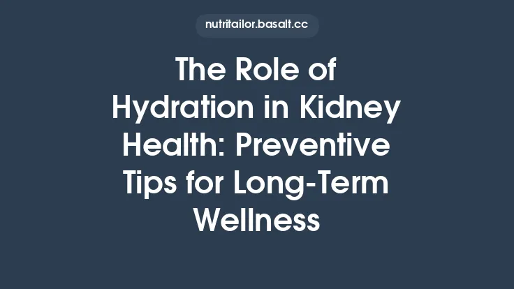 The Role of Hydration in Kidney Health: Preventive Tips for Long‑Term Wellness Thumbnail