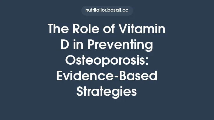 The Role of Vitamin D in Preventing Osteoporosis: Evidence‑Based Strategies Thumbnail