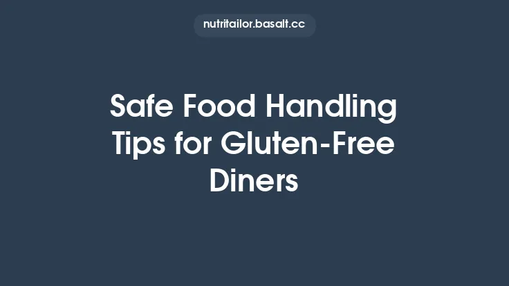 Safe Food Handling Tips for Gluten‑Free Diners Thumbnail