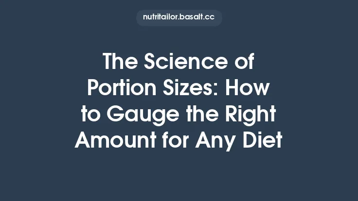 The Science of Portion Sizes: How to Gauge the Right Amount for Any Diet Thumbnail