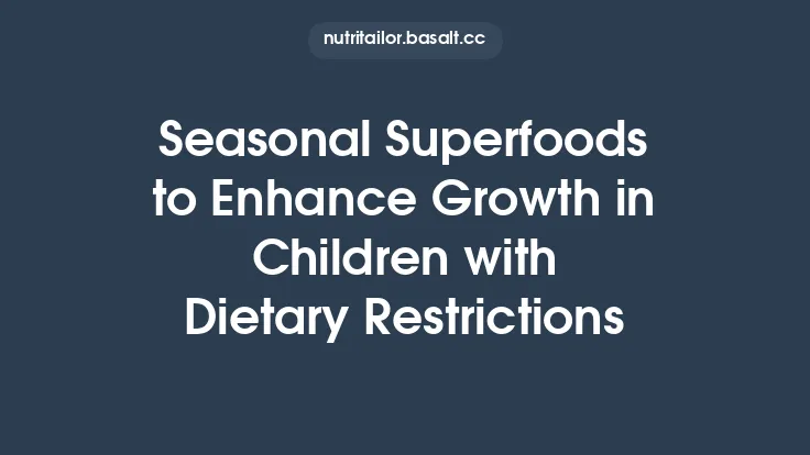 Seasonal Superfoods to Enhance Growth in Children with Dietary Restrictions Thumbnail
