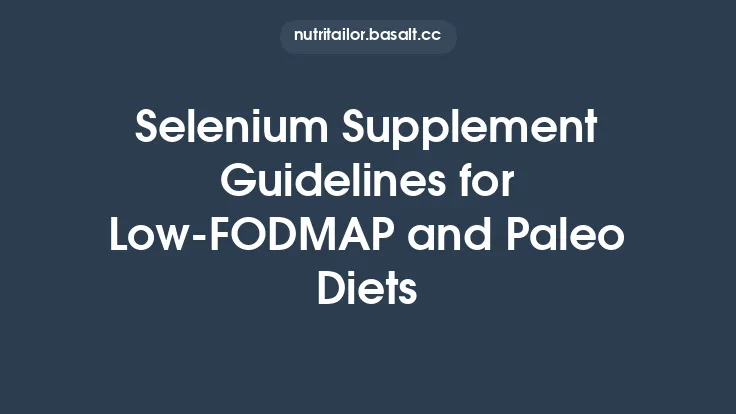 Selenium Supplement Guidelines for Low‑FODMAP and Paleo Diets Thumbnail