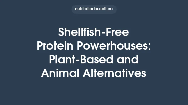 Shellfish‑Free Protein Powerhouses: Plant‑Based and Animal Alternatives Thumbnail