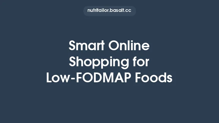 Smart Online Shopping for Low‑FODMAP Foods Thumbnail