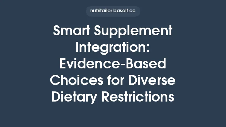 Smart Supplement Integration: Evidence‑Based Choices for Diverse Dietary Restrictions Thumbnail