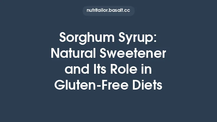 Sorghum Syrup: Natural Sweetener and Its Role in Gluten‑Free Diets Thumbnail