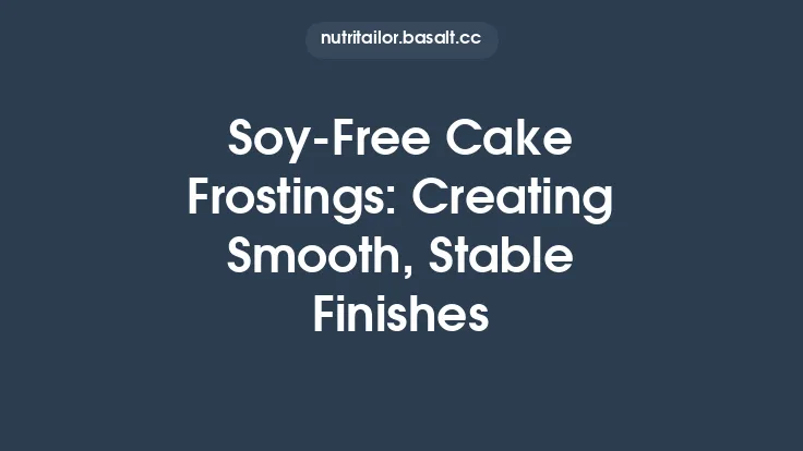 Soy‑Free Cake Frostings: Creating Smooth, Stable Finishes Thumbnail