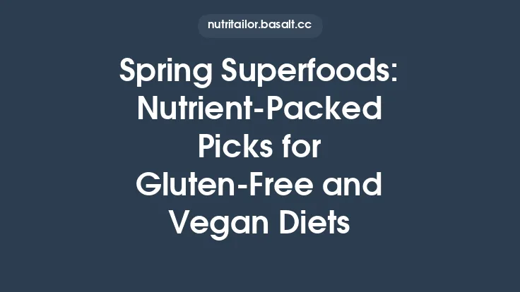 Spring Superfoods: Nutrient-Packed Picks for Gluten‑Free and Vegan Diets Thumbnail