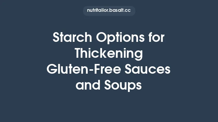 Starch Options for Thickening Gluten‑Free Sauces and Soups Thumbnail