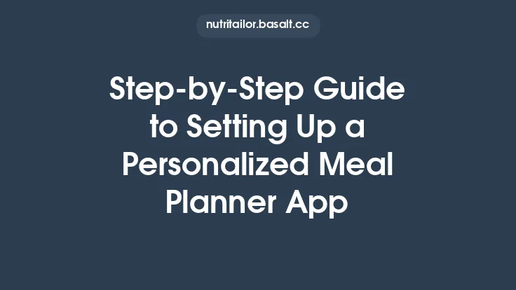 Step‑by‑Step Guide to Setting Up a Personalized Meal Planner App Thumbnail