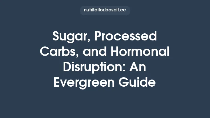 Sugar, Processed Carbs, and Hormonal Disruption: An Evergreen Guide Thumbnail