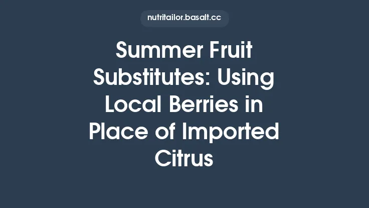 Summer Fruit Substitutes: Using Local Berries in Place of Imported Citrus Thumbnail