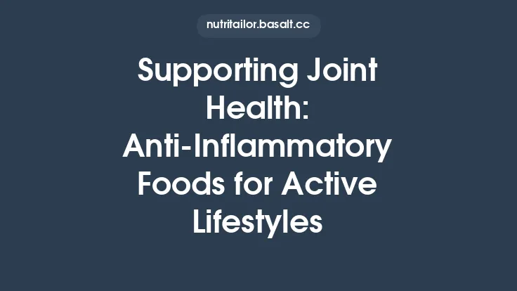 Supporting Joint Health: Anti‑Inflammatory Foods for Active Lifestyles Thumbnail