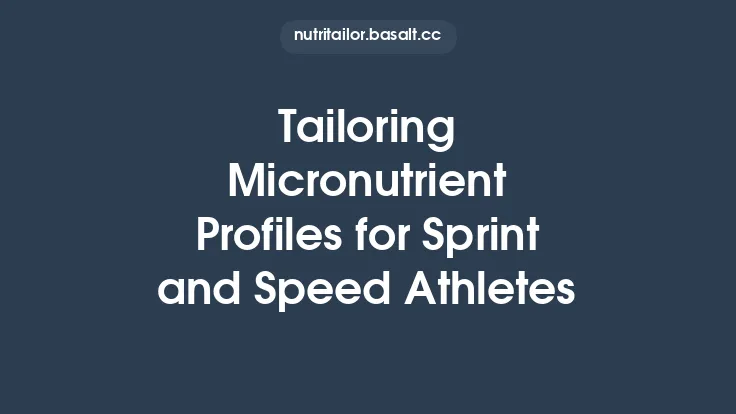 Tailoring Micronutrient Profiles for Sprint and Speed Athletes Thumbnail