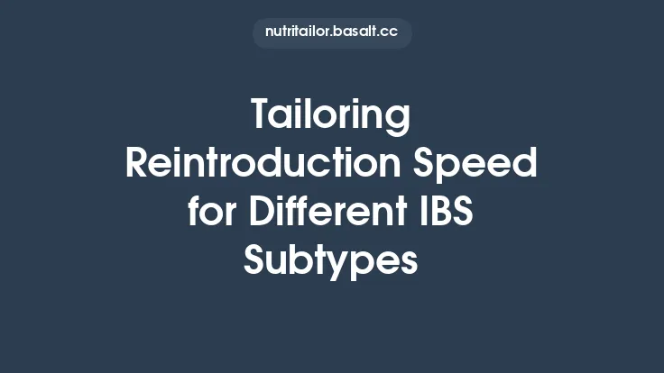 Tailoring Reintroduction Speed for Different IBS Subtypes Thumbnail