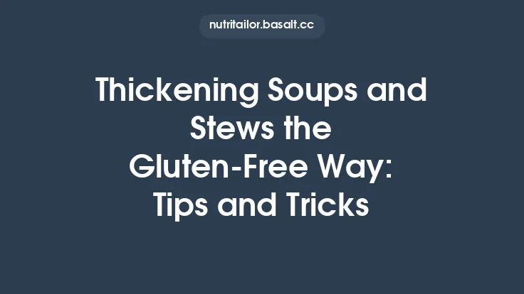 Thickening Soups and Stews the Gluten-Free Way: Tips and Tricks Thumbnail