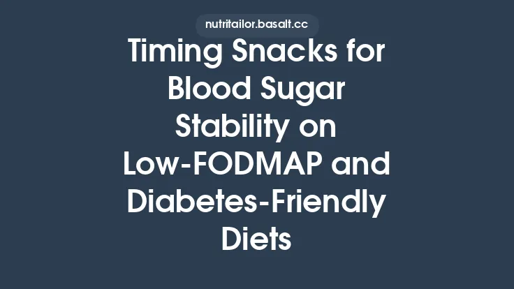 Timing Snacks for Blood Sugar Stability on Low‑FODMAP and Diabetes‑Friendly Diets Thumbnail