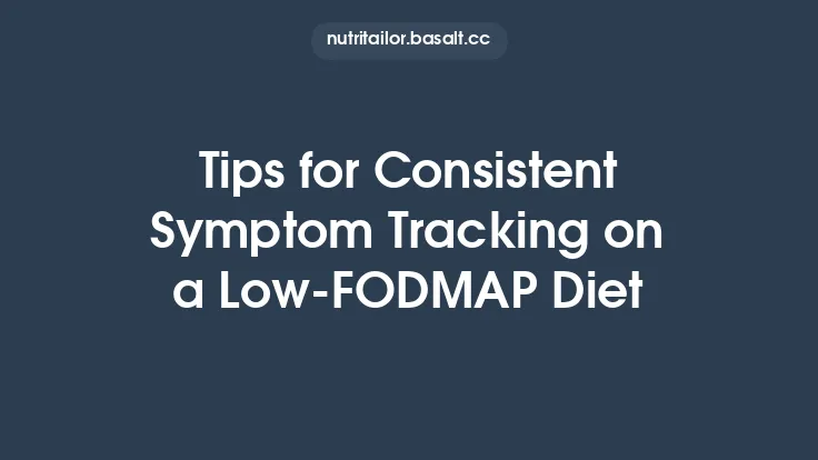 Tips for Consistent Symptom Tracking on a Low‑FODMAP Diet Thumbnail
