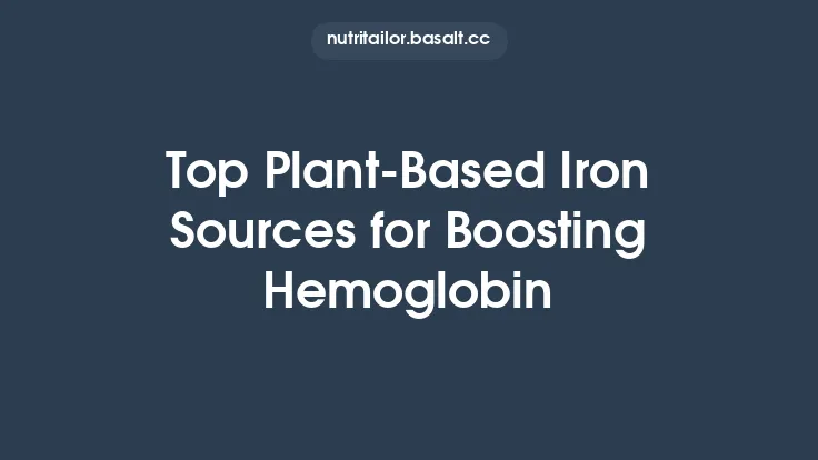 Top Plant-Based Iron Sources for Boosting Hemoglobin Thumbnail
