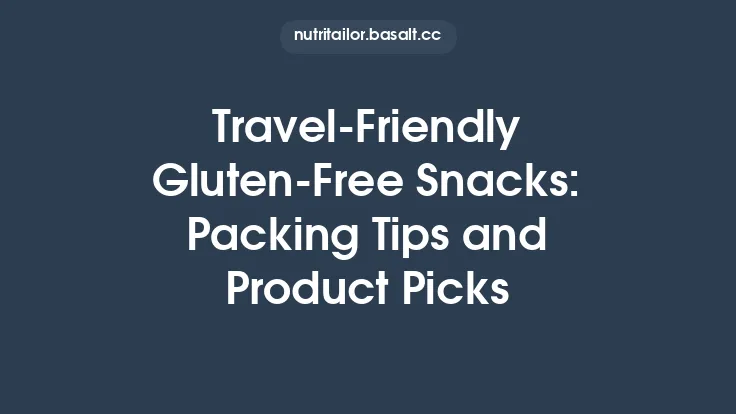 Travel‑Friendly Gluten‑Free Snacks: Packing Tips and Product Picks Thumbnail