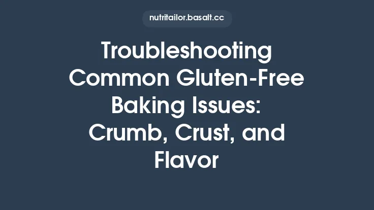 Troubleshooting Common Gluten‑Free Baking Issues: Crumb, Crust, and Flavor Thumbnail