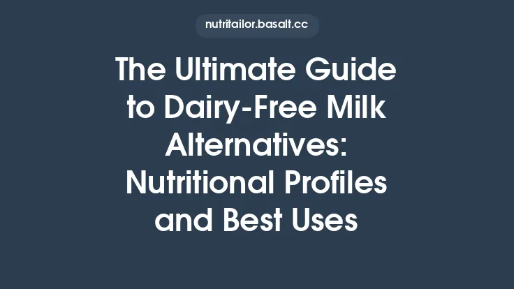The Ultimate Guide to Dairy‑Free Milk Alternatives: Nutritional Profiles and Best Uses Thumbnail