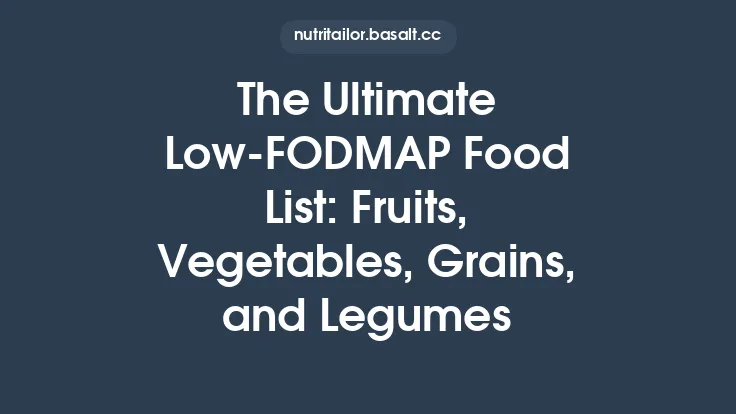 The Ultimate Low‑FODMAP Food List: Fruits, Vegetables, Grains, and Legumes Thumbnail