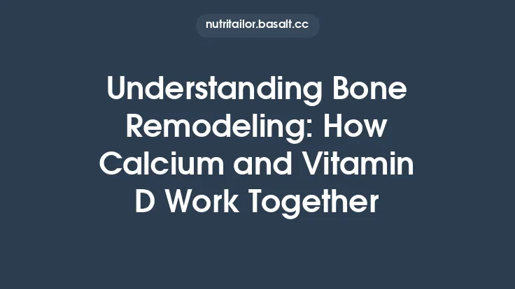 Understanding Bone Remodeling: How Calcium and Vitamin D Work Together Thumbnail