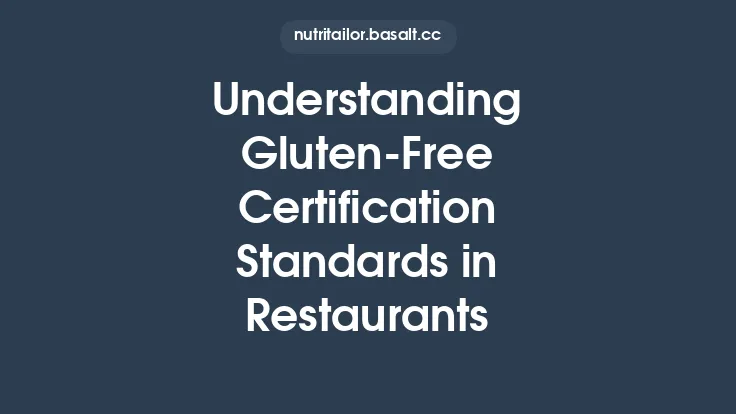 Understanding Gluten‑Free Certification Standards in Restaurants Thumbnail