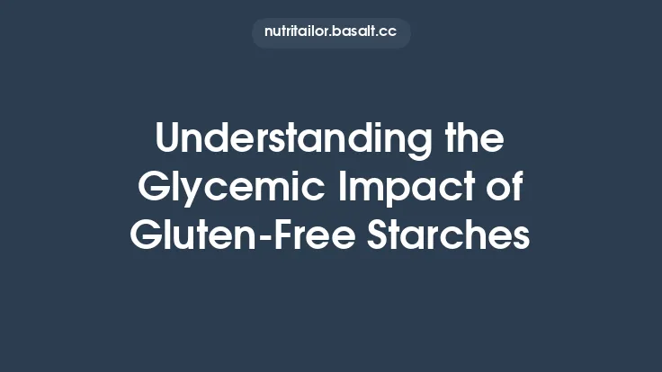 Understanding the Glycemic Impact of Gluten‑Free Starches Thumbnail